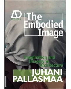 The Embodied Image: Imagination and Imagery in Architecture