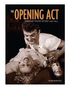 The Opening Act: Canadian Theatre History 1945-1953
