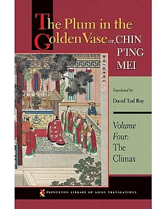 The Plum in the Golden Vase Or, Chin P’ing Mei: The Aphrodisiac