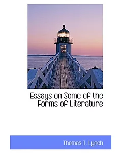 Essays on Some of the Forms of Literature