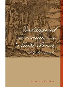Endangered Masculinities in Irish Poetry: 1540-1780