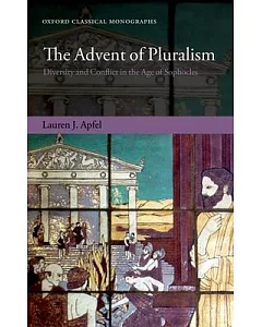 The Advent of Pluralism: Diversity and Conflict in the Age of Sophocles