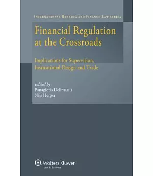 Financial Regulation at the Crossroads: Implications for Supervision, Institutional Design and Trade