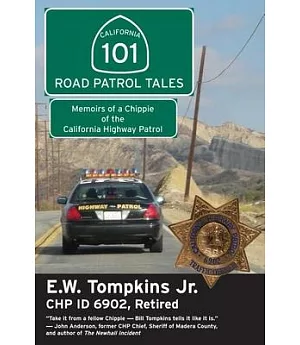 101 Road Patrol Tales: Memoirs of a Chippie of the California Highway Patrol