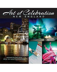 Art of Celebration New England: Inspiration and Ideas from Top Event Professionals
