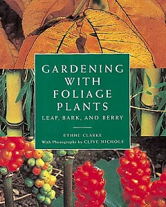 Gardening With Foliage Plants: Leaf, Bark and Berry