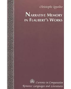 Narrative Memory in Flaubert’s Works