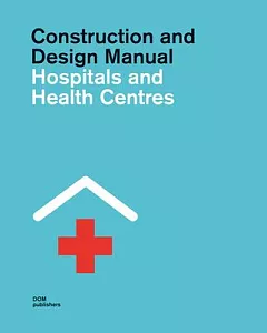 Hospitals and Health Centres: Construction and Design Manual