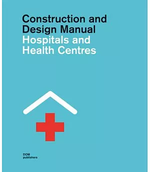 Hospitals and Health Centres: Construction and Design Manual