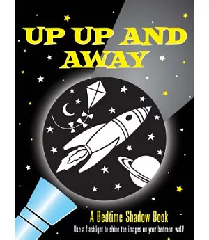 Up, Up, and Away!: A Bedtime Shadow Book