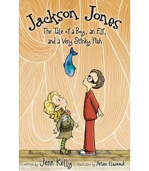 Jackson Jones: The Tale of a Boy, an Elf, and a Very Stinky Fish