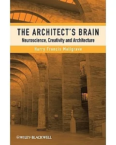 The Architect’s Brain: Neuroscience, Creativity, and Architecture