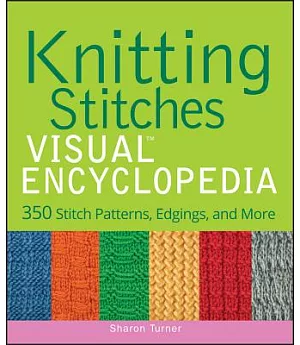 Knitting Stitches Visual Encyclopedia: 350 Stitch Patterns, Edgings, and More