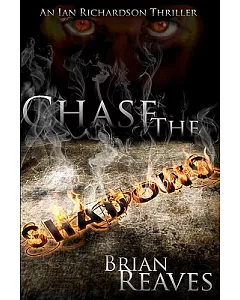 Chase the Shadows: An Ian Richardson Thriller