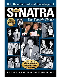 Frank Sinatra, the Boudoir Singer: All the Gossip Unfit to Print