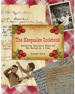 The Keepsake Cookbook: Gathering Delicious Memories One Recipe at a Time
