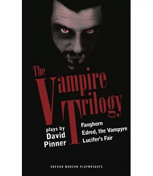 The Vampire Trilogy: Fanghorn, Edred the Vampire, Lucifer’s Fair