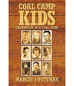 Coal Camp Kids: Growing Up in a Coal Camp