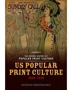 The Oxford History of Popular Print Culture: US Popular Print Culture 1860-1920