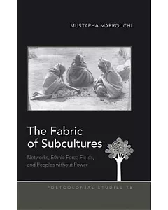 The Fabric of Subcultures: Networks, Ethnic Force Fields, and Peoples Without Power