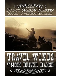 Travel Winds of Moon Driver Ranch: Sequel to Viajeros-travelers