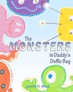 The Monsters in Daddy’s Duffle Bag