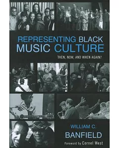 Representing Black Music Culture: Then, Now, and When Again?