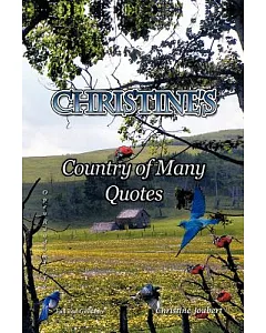 Christine’s Country of Many Quotes: Open Randomly for Fun and Guidance