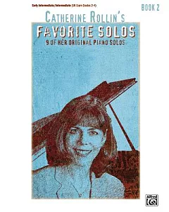 catherine Rollin’s Favorite Solos 2: 9 of Her Original Piano Solos: Early Intermediate / Intermediate Uk Exam Grades 2-4
