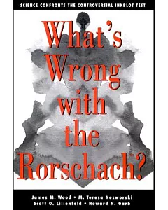 What’s Wrong With the Rorschach?: Science Confronts the Controversial Inkblot Test