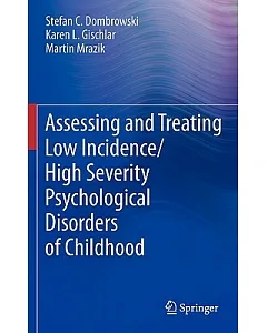 Assessing and Treating Low Incidence/ High Severity Psychological Disorders of Childhood