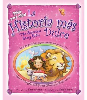 La historia mas dulce / The Sweetest Story Bible: Tiernas palabras y pensamientos para Ninas / Sweet Thoughts and Sweet Words fo