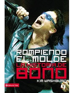 Rompiendo el Molde / Breaking Through by Grace: La Historia de Bono / The Bono Story