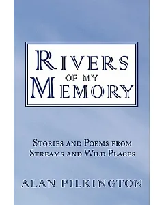 Rivers of My Memory: Stories and Poems from Streams and Wild Places