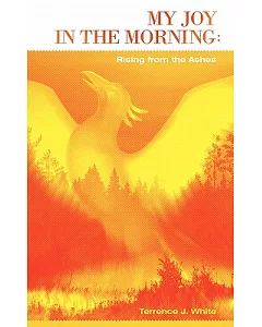 My Joy in the Morning: Rising from the Ashes