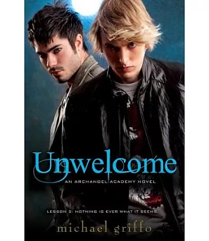 Unwelcome: An Archangel Academy Novel