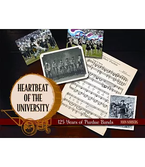 Heartbeat of the University: 125 Years of Purdue Bands