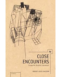 Close Encounters: Essays on Russian Literature