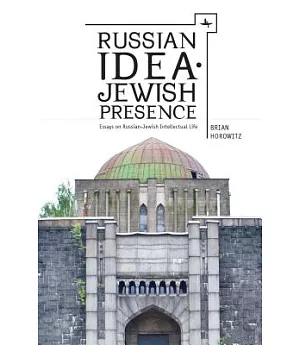 Russian Idea - Jewish Presence: Essays on Russian-Jewish Intellectual Life
