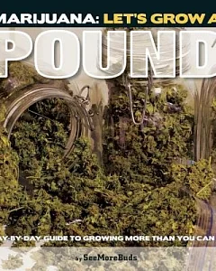 Marijuana Let’s Grow a Pound: Day by Day Guide to Growing More Than You Can Smoke