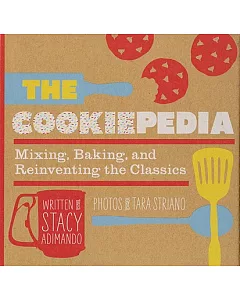 The Cookiepedia: Mixing, Baking, and Reinventing the Classics