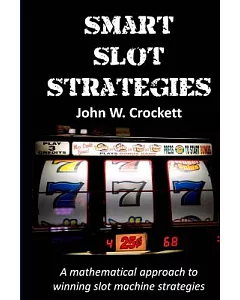 Smart Slot Strategies: A Mathematical Approach to Winning Slot Machine Strategies