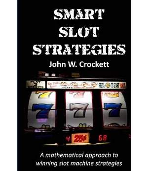 Smart Slot Strategies: A Mathematical Approach to Winning Slot Machine Strategies