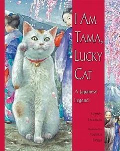 I Am Tama, Lucky Cat: A Japanese Legend