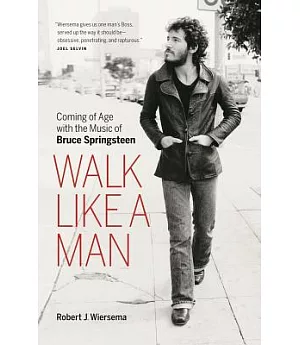 Walk Like a Man: Coming of Age With the Music of Bruce Springsteen