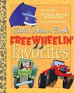 Little Golden Book Freewheelin’ Favorites: I’m a Truck, the Happy Man and His Dump Truck, I’m a Monster Truck