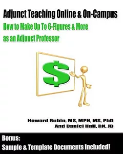 Adjunct Teaching Online & On Campus: How to Make Up to 6-Figures & More As an Adjunct Professor