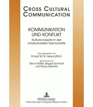 Kommunikation und Konflikt: Kulturkonzepte in der Interkulturellen Germanistik