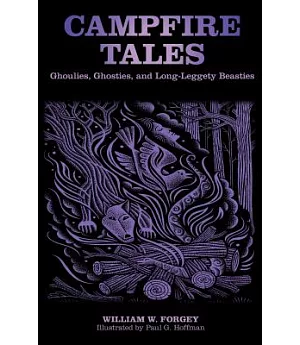 Campfire Tales: Ghoulies, Ghosties, and Long-Leggety Beasties
