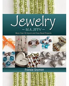 Jewelry in a Jiffy: More Than 55 Quick and Easy Bead Projects